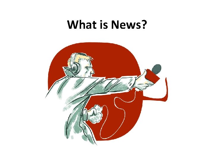 What is News? 