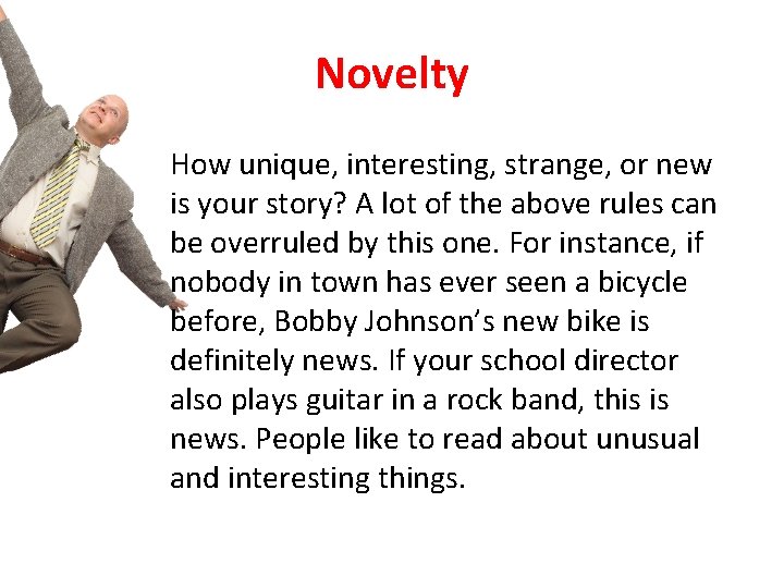 Novelty How unique, interesting, strange, or new is your story? A lot of the