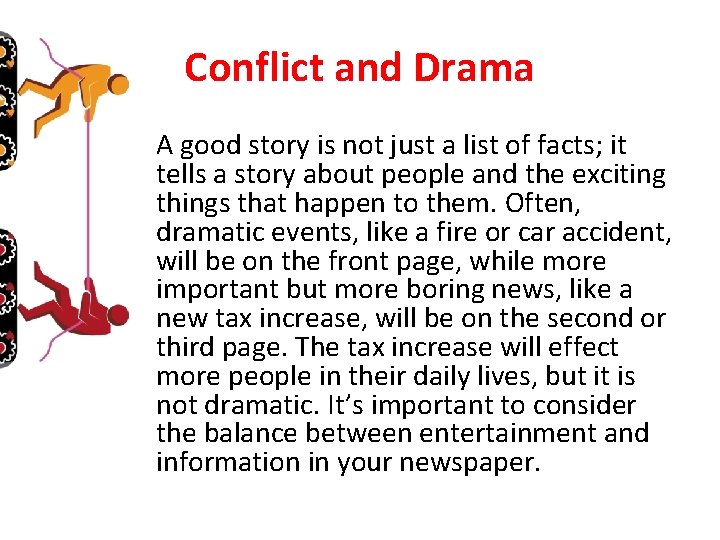 Conflict and Drama A good story is not just a list of facts; it