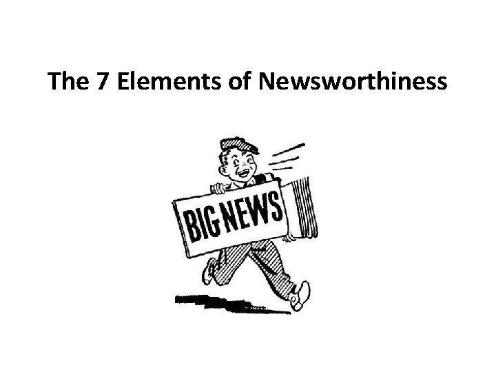 The 7 Elements of Newsworthiness 