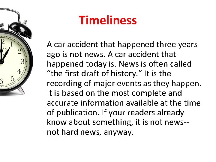 Timeliness A car accident that happened three years ago is not news. A car