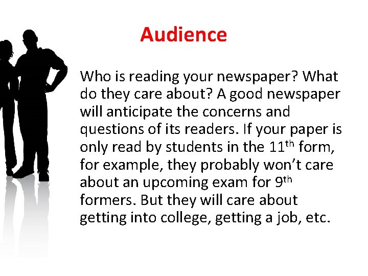 Audience Who is reading your newspaper? What do they care about? A good newspaper