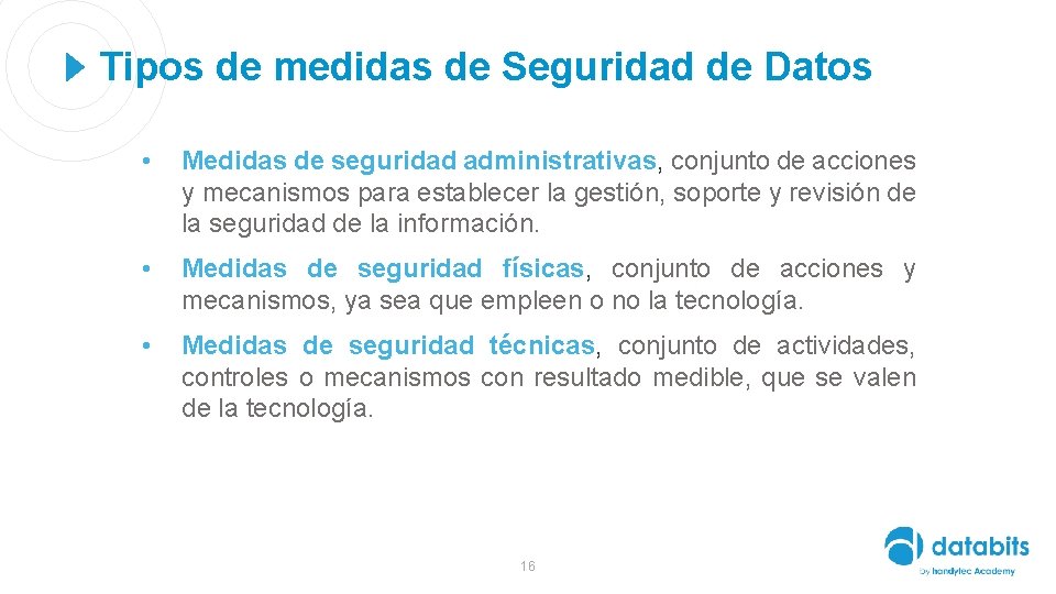 Tipos de medidas de Seguridad de Datos • Medidas de seguridad administrativas, conjunto de