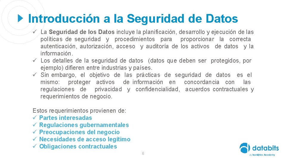 Introducción a la Seguridad de Datos ü La Seguridad de los Datos incluye la