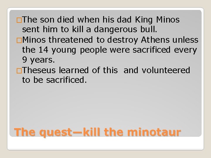�The son died when his dad King Minos sent him to kill a dangerous