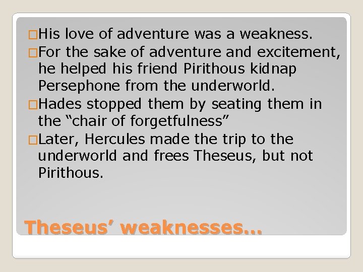 �His love of adventure was a weakness. �For the sake of adventure and excitement,
