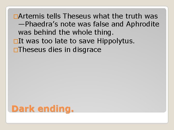 �Artemis tells Theseus what the truth was —Phaedra’s note was false and Aphrodite was