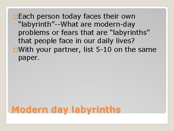 �Each person today faces their own “labyrinth”--What are modern-day problems or fears that are