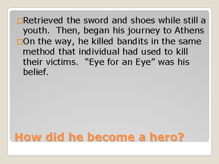 �Retrieved the sword and shoes while still a youth. Then, began his journey to