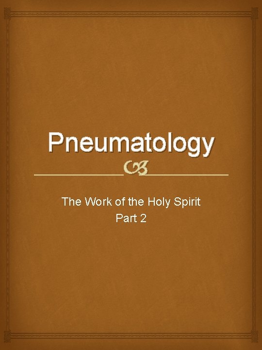 Pneumatology The Work of the Holy Spirit Part 2 