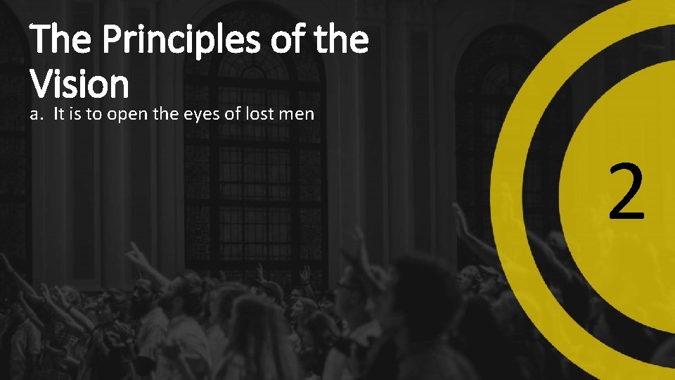 The Principles of the Vision a. It is to open the eyes of lost The Principles of the Vision a. It is to open the eyes of lost
