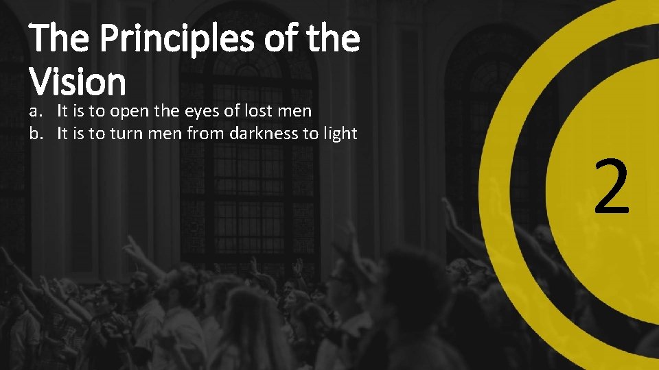The Principles of the Vision a. It is to open the eyes of lost The Principles of the Vision a. It is to open the eyes of lost