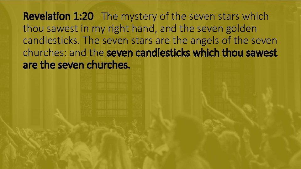 Revelation 1: 20 The mystery of the seven stars which thou sawest in my Revelation 1: 20 The mystery of the seven stars which thou sawest in my