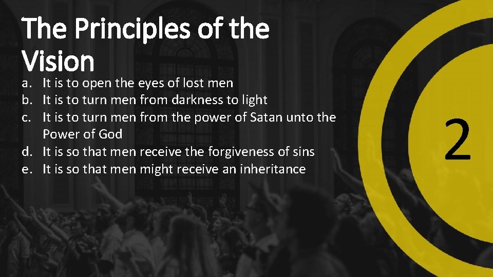 The Principles of the Vision a. It is to open the eyes of lost The Principles of the Vision a. It is to open the eyes of lost
