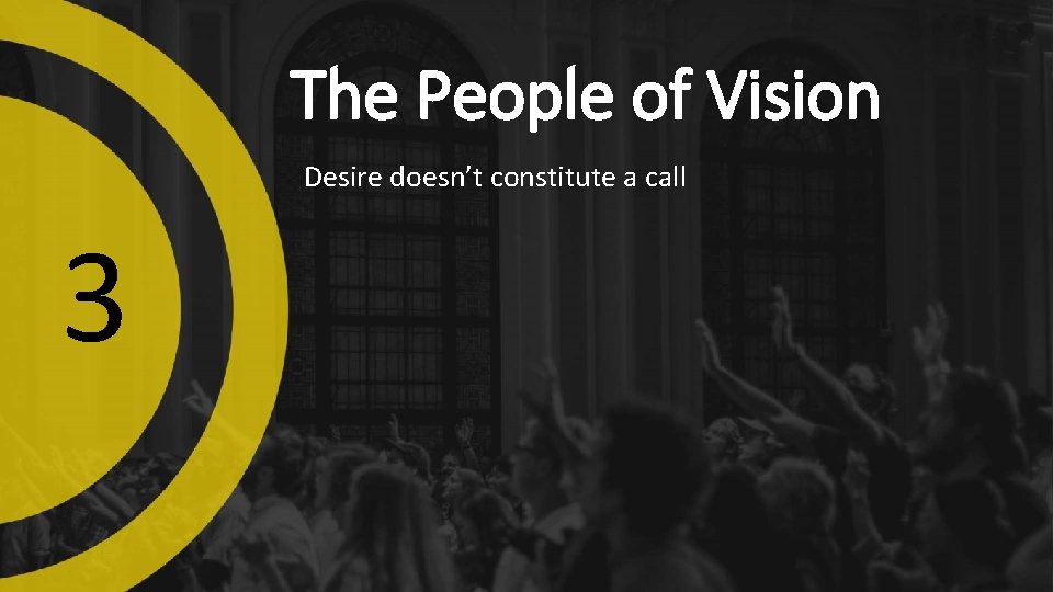 The People of Vision Desire doesn’t constitute a call 3 The People of Vision Desire doesn’t constitute a call 3