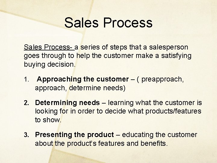 Sales Process- a series of steps that a salesperson goes through to help the