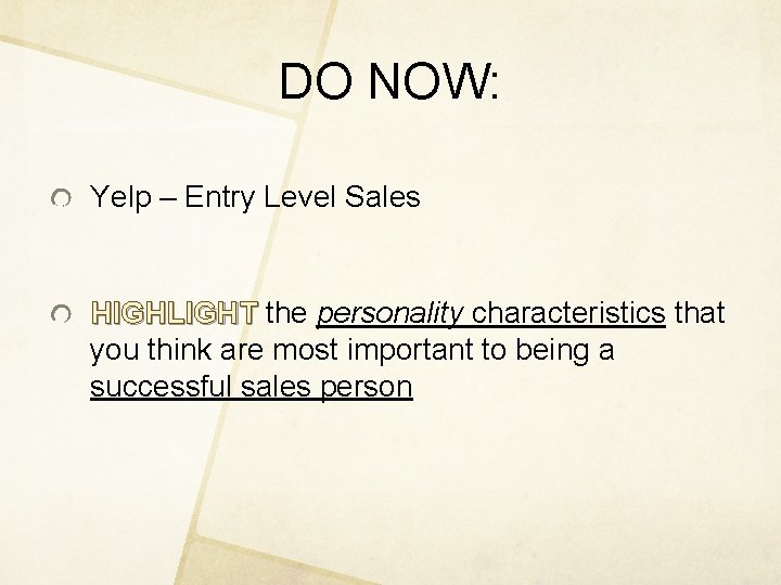 DO NOW: Yelp – Entry Level Sales HIGHLIGHT the personality characteristics that you think