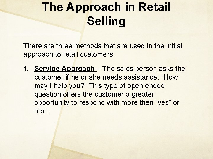 The Approach in Retail Selling There are three methods that are used in the