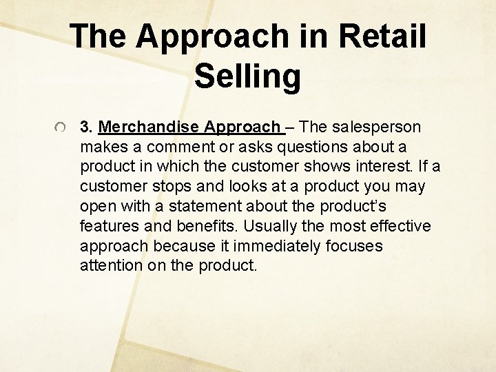 The Approach in Retail Selling 3. Merchandise Approach – The salesperson makes a comment