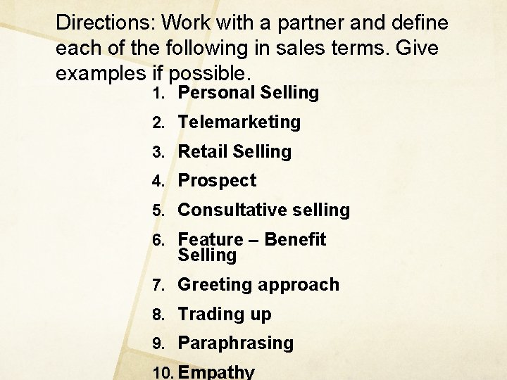 Directions: Work with a partner and define each of the following in sales terms.