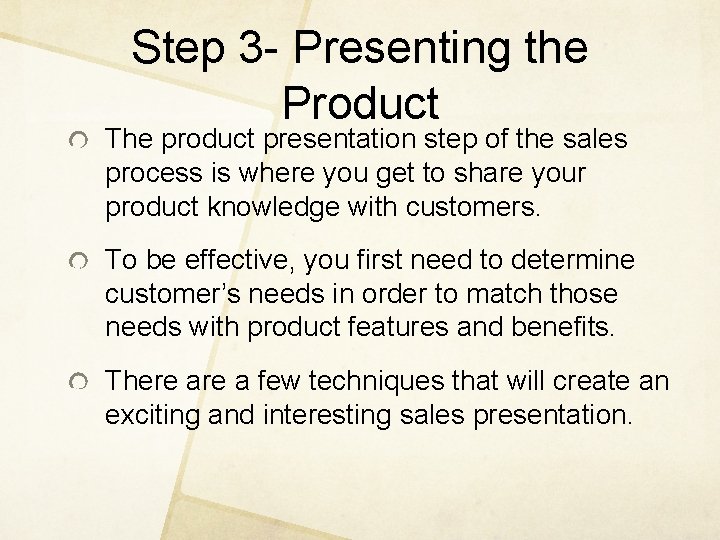 Step 3 - Presenting the Product The product presentation step of the sales process