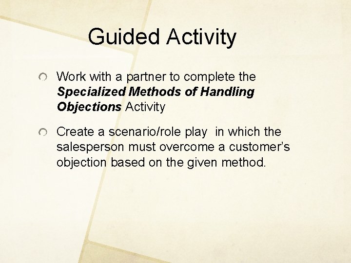 Guided Activity Work with a partner to complete the Specialized Methods of Handling Objections