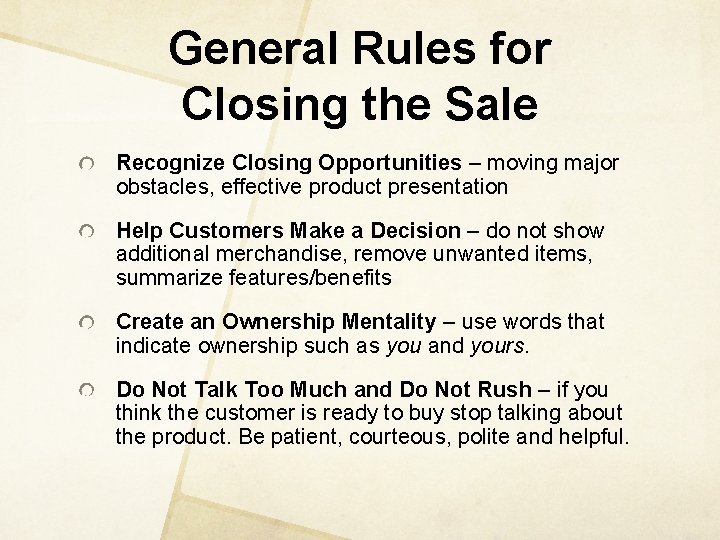 General Rules for Closing the Sale Recognize Closing Opportunities – moving major obstacles, effective