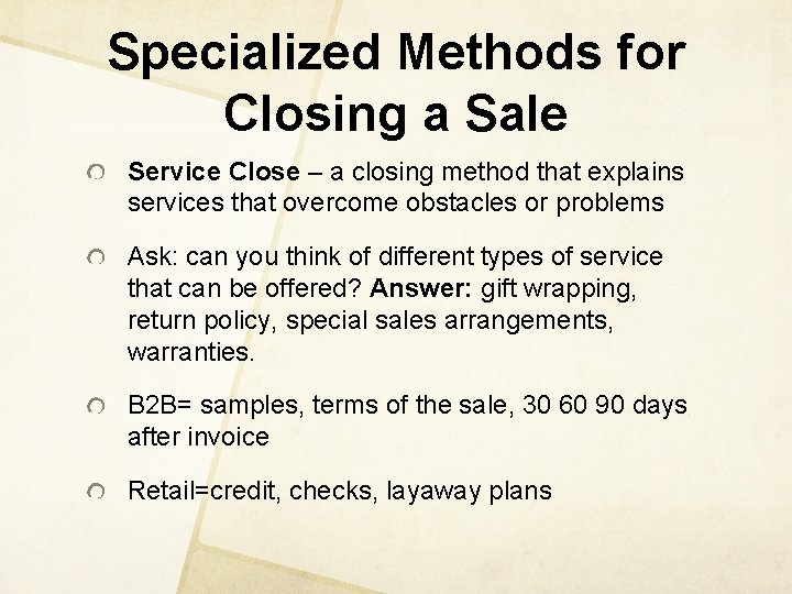 Specialized Methods for Closing a Sale Service Close – a closing method that explains