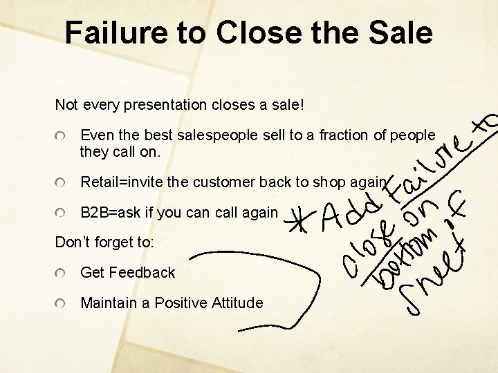 Failure to Close the Sale Not every presentation closes a sale! Even the best