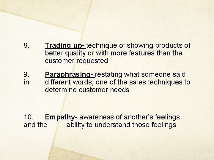 8. Trading up- technique of showing products of better quality or with more features