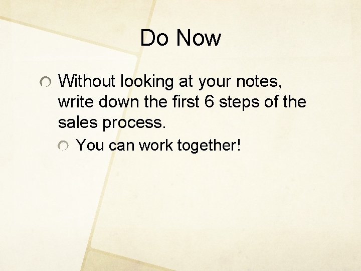 Do Now Without looking at your notes, write down the first 6 steps of