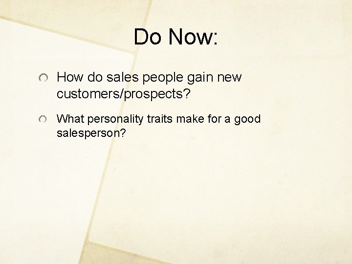 Do Now: How do sales people gain new customers/prospects? What personality traits make for