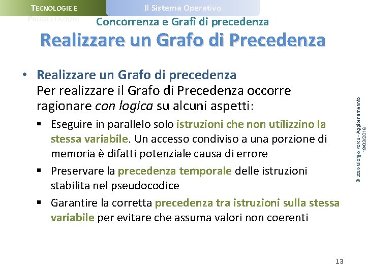 TECNOLOGIE E PROGETTAZIONE Il Sistema Operativo Concorrenza e Grafi di precedenza • Realizzare un