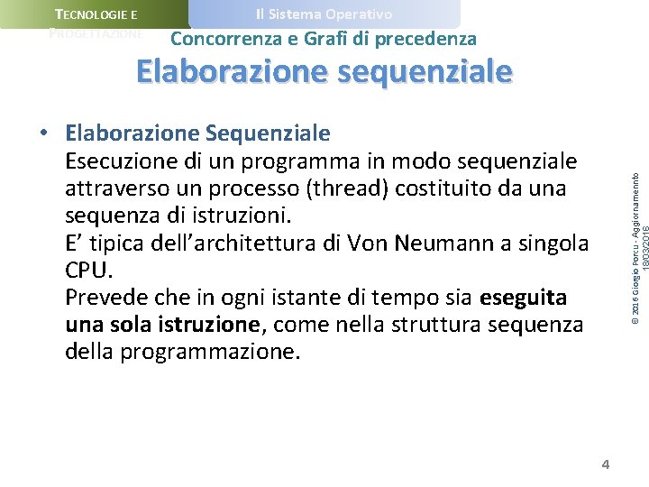 TECNOLOGIE E PROGETTAZIONE Il Sistema Operativo Concorrenza e Grafi di precedenza Elaborazione sequenziale ©