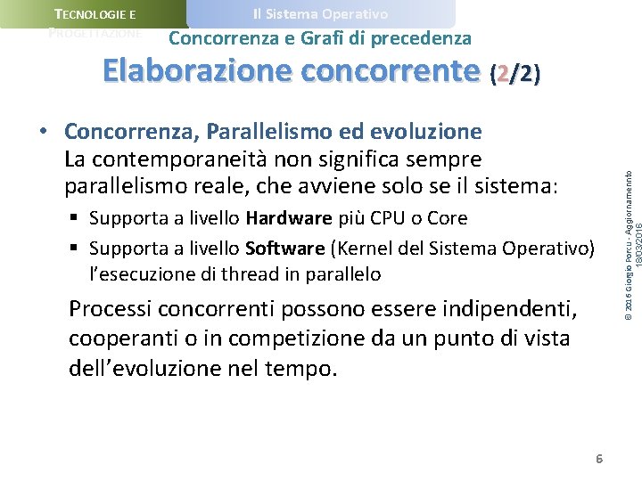 TECNOLOGIE E PROGETTAZIONE Il Sistema Operativo Concorrenza e Grafi di precedenza Elaborazione concorrente (2/2)