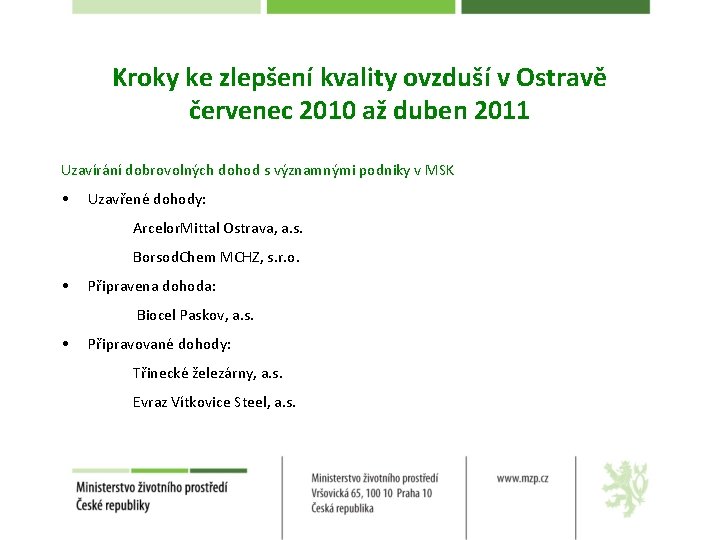 Kroky ke zlepšení kvality ovzduší v Ostravě červenec 2010 až duben 2011 Uzavírání dobrovolných