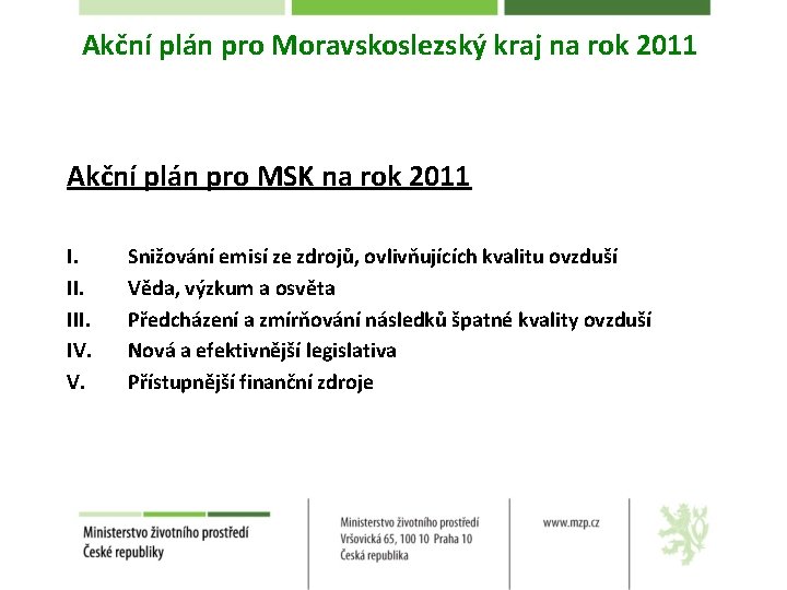 Akční plán pro Moravskoslezský kraj na rok 2011 Akční plán pro MSK na rok