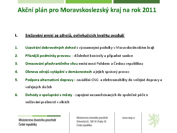 Akční plán pro Moravskoslezský kraj na rok 2011 I. Snižování emisí ze zdrojů, ovlivňujících