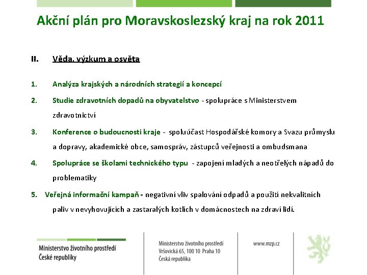 Akční plán pro Moravskoslezský kraj na rok 2011 II. Věda, výzkum a osvěta 1.