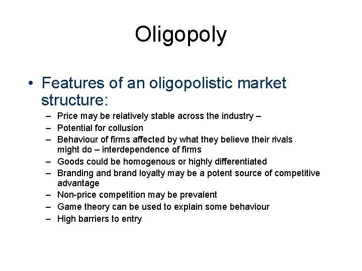 Oligopoly • Features of an oligopolistic market structure: – Price may be relatively stable