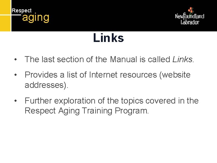 Respect aging Links • The last section of the Manual is called Links. •