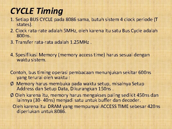 CYCLE Timing 1. Setiap BUS CYCLE pada 8086 sama, butuh sistem 4 clock periode
