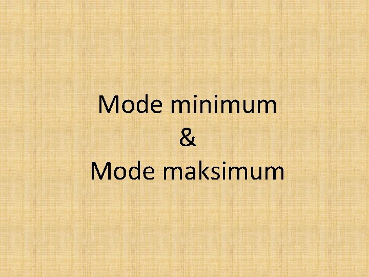 Mode minimum & Mode maksimum 