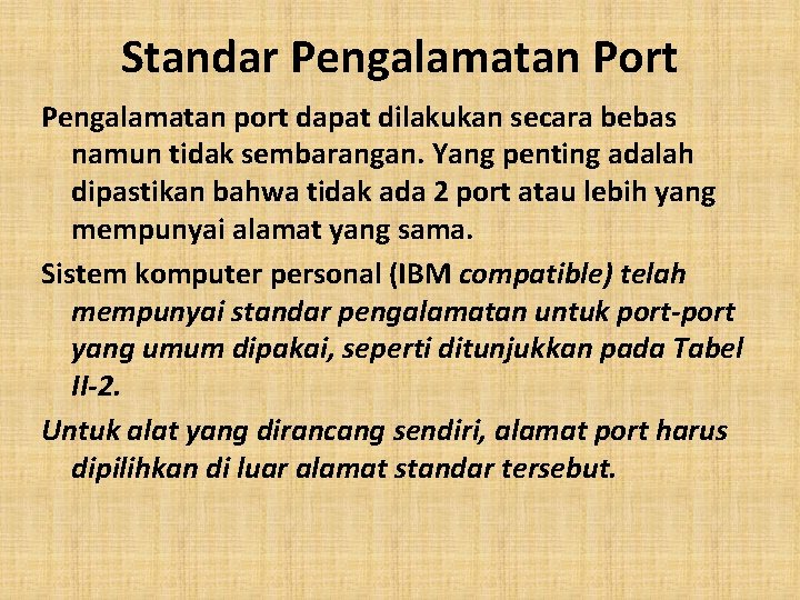Standar Pengalamatan Port Pengalamatan port dapat dilakukan secara bebas namun tidak sembarangan. Yang penting