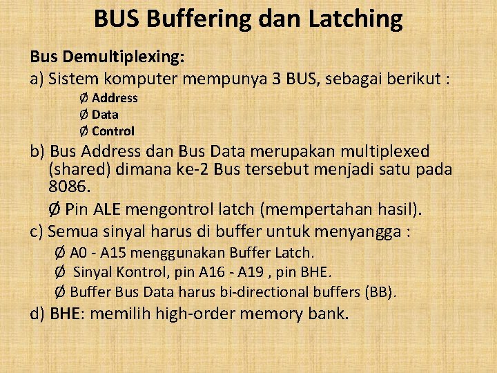 BUS Buffering dan Latching Bus Demultiplexing: a) Sistem komputer mempunya 3 BUS, sebagai berikut