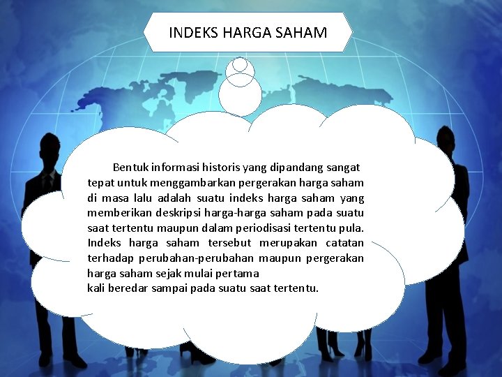 INDEKS HARGA SAHAM Bentuk informasi historis yang dipandang sangat tepat untuk menggambarkan pergerakan harga