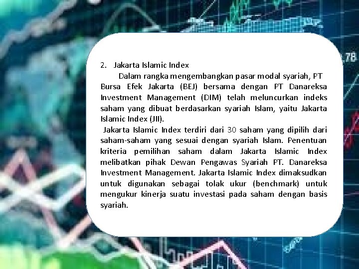 2. Jakarta Islamic Index Dalam rangka mengembangkan pasar modal syariah, PT Bursa Efek Jakarta