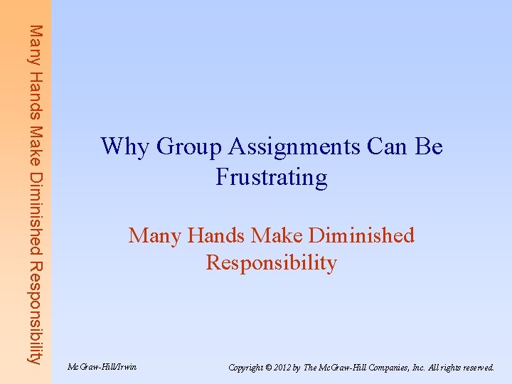 Many Hands Make Diminished Responsibility Why Group Assignments Can Be Frustrating Many Hands Make