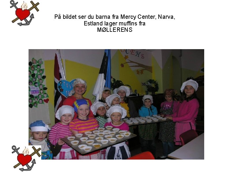 På bildet ser du barna fra Mercy Center, Narva, Estland lager muffins fra MØLLERENS