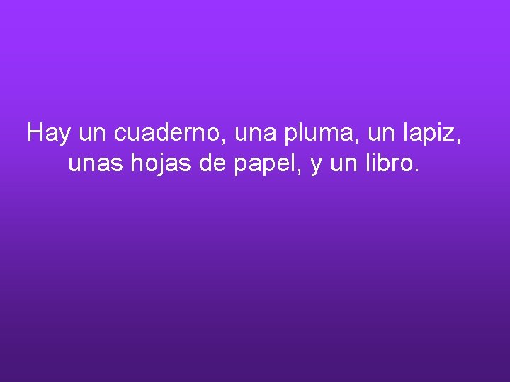 Hay un cuaderno, una pluma, un lapiz, unas hojas de papel, y un libro.